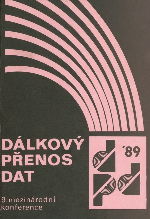 Dálkový přenos dat '89: 9. mezin. konference Praha 1989, Dům techniky ČSVTS Praha : [sborník]