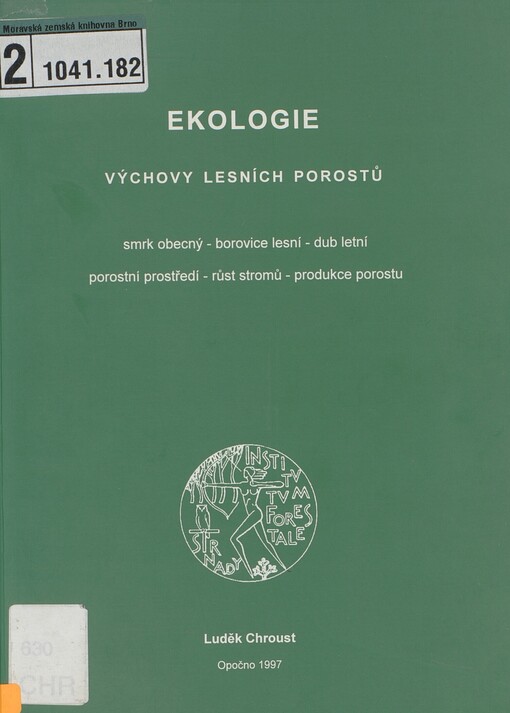 Ekologie výchovy lesních porostů: smrk obecný-borovice lesní-dub letní, porostní prostředí-růst stromů-produkce porostu