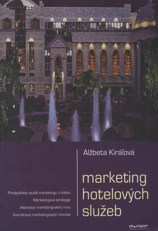 Marketing hotelových služeb: předpoklady využití marketingu v hotelu, marketingová strategie, aktivizace marketingového mixu, koordinace marketingových činností