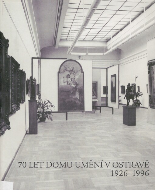 70 let Domu umění v Ostravě 1926-1996: 1926-1996
