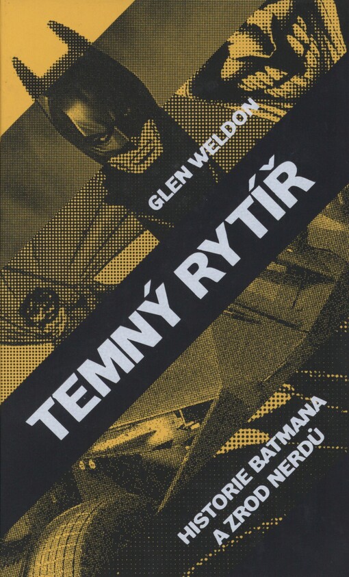 Temný rytíř: historie Batmana a zrod nerdů
