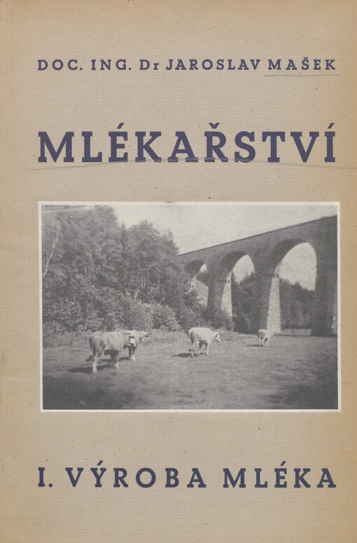 Mlékařství. [Díl I. Výroba mléka