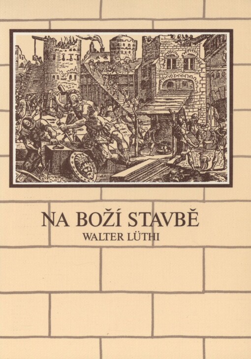 Na Boží stavbě =: Die Bauleute Gottes : Nehemiáš a jeho úsilí o obnovení města