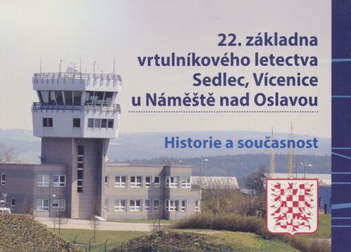 22. základna vrtulníkového letectva Sedlec, Vícenice u Náměště nad Oslavou: historie a současnost