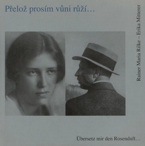 Übersetz mir den Rosenduft--: Briefwechsel in Gedichten 1924-1926 = Přelož prosím vůni růží-- : korespondence v básních 1924-1926