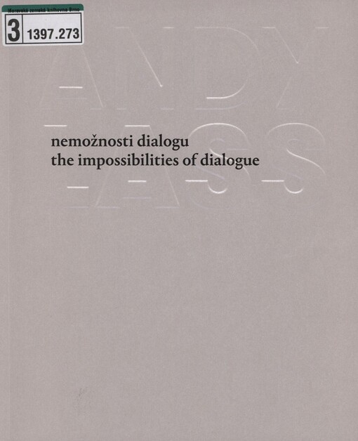 Nemožnosti dialogu =: The impossibilities of dialogue