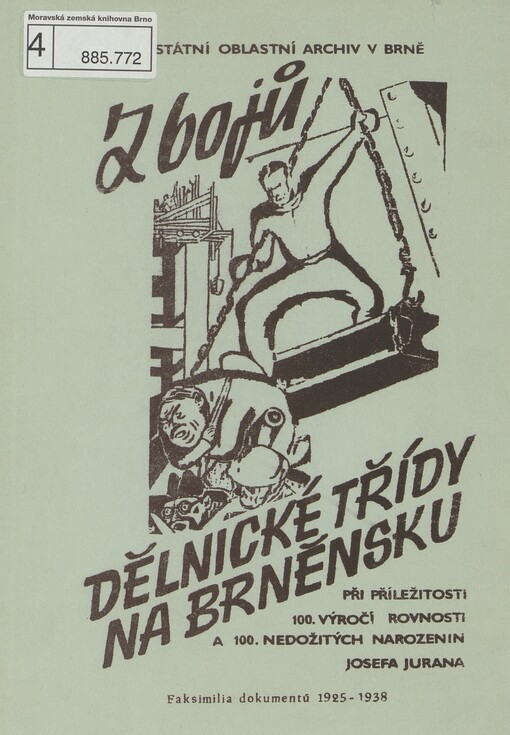 Z bojů dělnické třídy na Brněnsku: při příležitosti 100. výročí Rovnosti a 100. nedožitých narozenin Josefa Jurana, 1885-1963 : faksimilia dokumentů 1925-1938