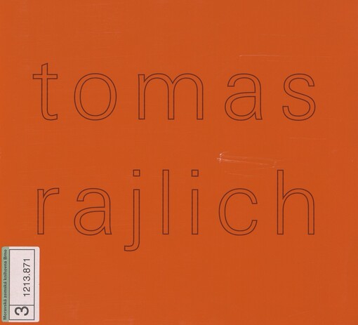 Tomas Rajlich: Národní galerie v Praze - Sbírka moderního a současného umění = National Gallery in Prague - Collection of Modern and Contemporary Art : [24. října 2008 - 15. ledna 2009, Veletržní palác