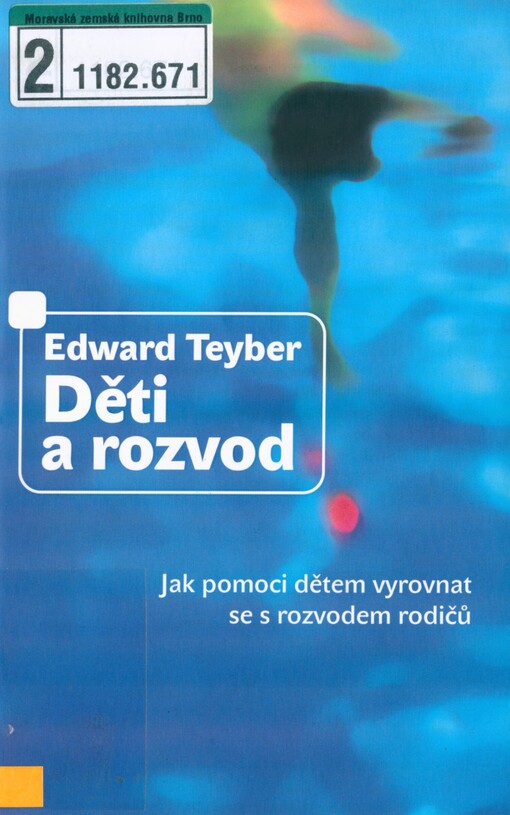 Děti a rozvod: [jak pomoci dětem vyrovnat se s rozvodem rodičů]