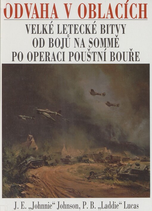 Odvaha v oblacích: velké letecké bitvy od bojů na Sommě po operaci Pouštní bouře