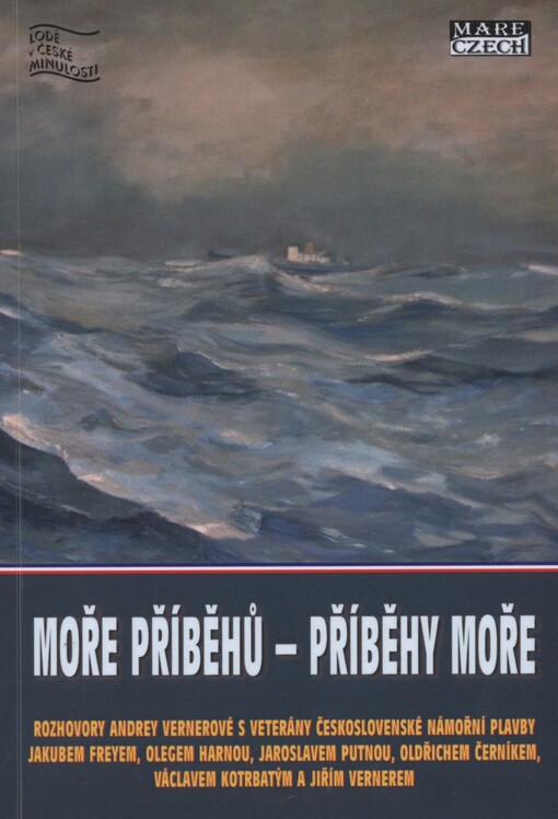 Moře příběhů - příběhy moře: rozhovory Andrey Vernerové s veterány Československé námořní plavby