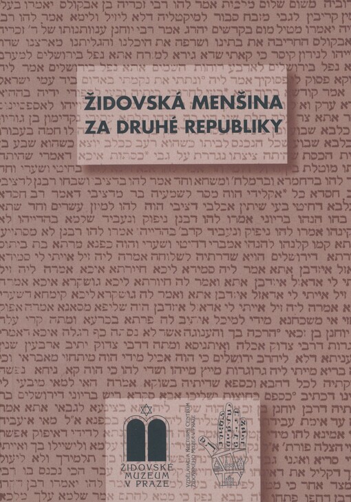 Židovská menšina za druhé republiky: sborník přednášek z cyklu ve Vzdělávacím a kulturním centru Židovského muzea v Praze v lednu až červnu 2007