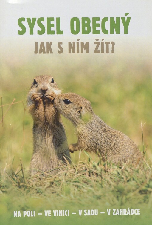 Sysel obecný: jak s ním žít? : na poli, ve vinici, v sadu, v zahrádce