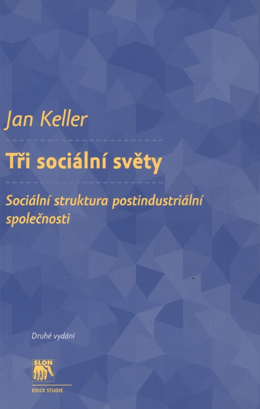 Tři sociální světy: sociální struktura postindustriální společnosti