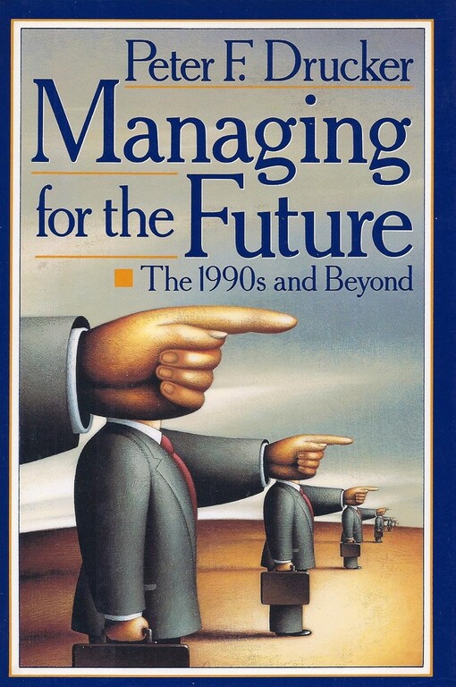 Managing for the Future: The 1990s and Beyond