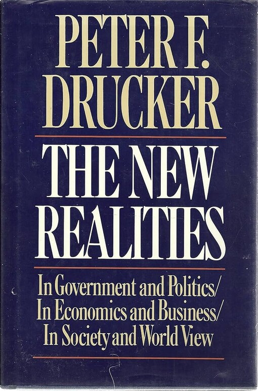 The New Realities in Government and Politics/in Economics and Business/in Society and World View