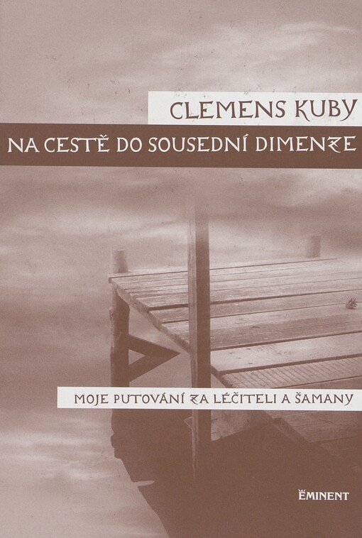 Na cestě do sousední dimenze: moje putování za léčiteli a šamany
