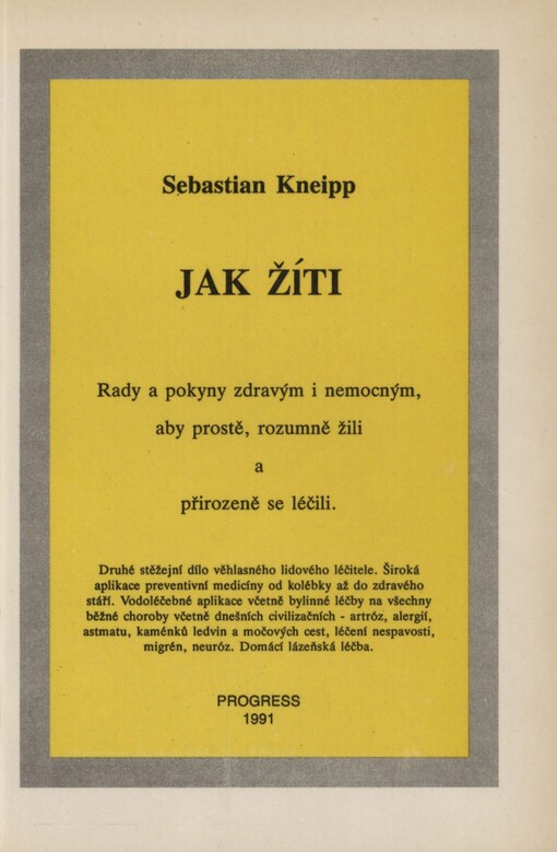 Jak žíti: rady a pokyny zdravým i nemocným, aby prostě, rozumně žili a přirozeně se léčili