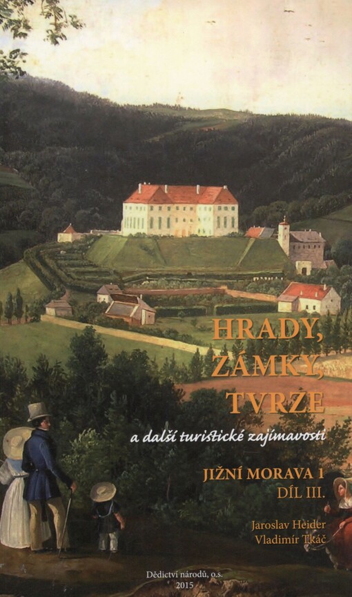 Hrady, zámky, tvrze: a další turistické zajímavosti. Díl III. Jižní Morava 1