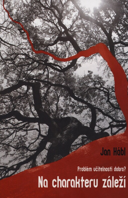 Na charakteru záleží: je možné naučit dobru? ; Na charakteru záleží : problém učitelnosti dobra