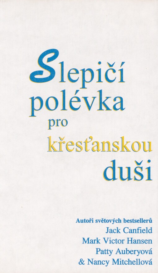 Slepičí polévka pro křesťanskou duši: další povídky a příběhy pro potěchu srdce a posílení ducha