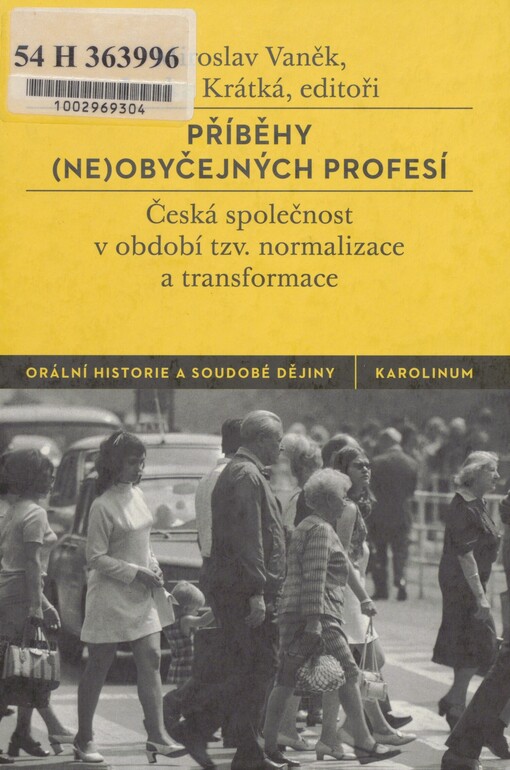 Příběhy (ne)obyčejných profesí: česká společnost v období tzv. normalizace a transformace
