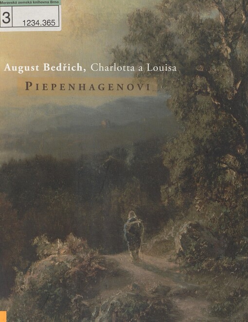August Bedřich, Charlotta a Louisa Piepenhagenovi: [Národní galerie v Praze - Sbírka umění 19. století, klášter sv. Jiří na Pražském hradě, 6. listopadu 2009 - 30. dubna 2010]