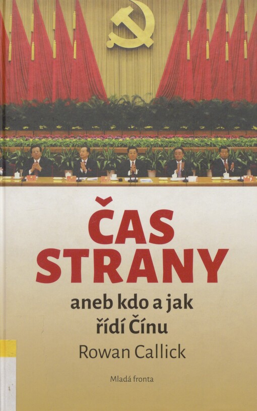Čas strany, aneb, Kdo a jak řídí Čínu