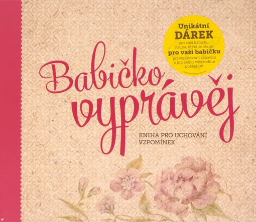 Babičko, vyprávěj: kniha pro uchování vzpomínek
