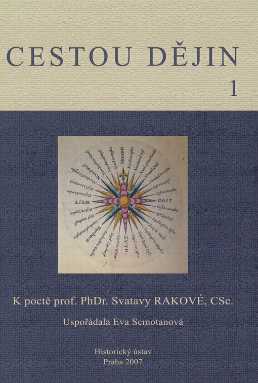 Cestou dějin: k poctě prof. PhDr. Svatavy Rakové, CSc. : kolektivní monografie