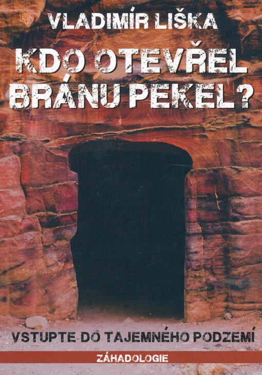 Kdo otevřel bránu pekel?: vstupte do tajemného podzemí