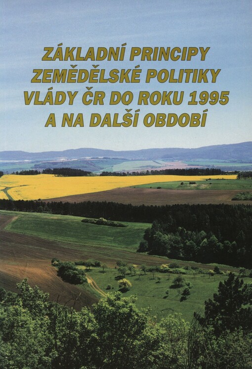 Základní principy zemědělské politiky vlády ČR do roku 1995 a na další období