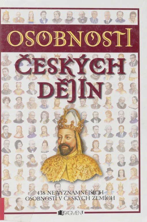 Osobnosti českých dějin: 438 nejvýznamnějších osobností v českých zemích