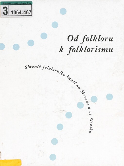 Od folkloru k folklorismu: slovník folklorního hnutí na Moravě a ve Slezsku