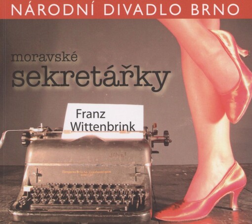 Franz Wittenbrink, Moravské sekretářky: [premiéra 22. října 2010 v Mahenově divadle