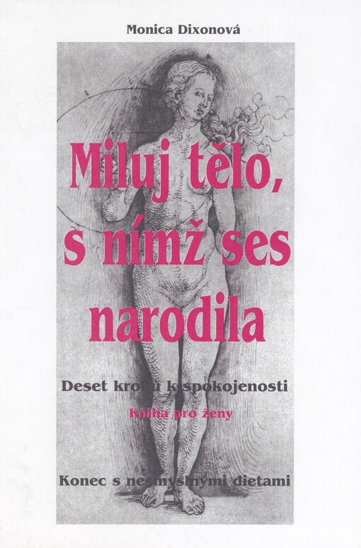 Miluj tělo, s nímž ses narodila: deset kroků k spokojenosti : kniha pro ženy : [konec s nesmyslnými dietami]