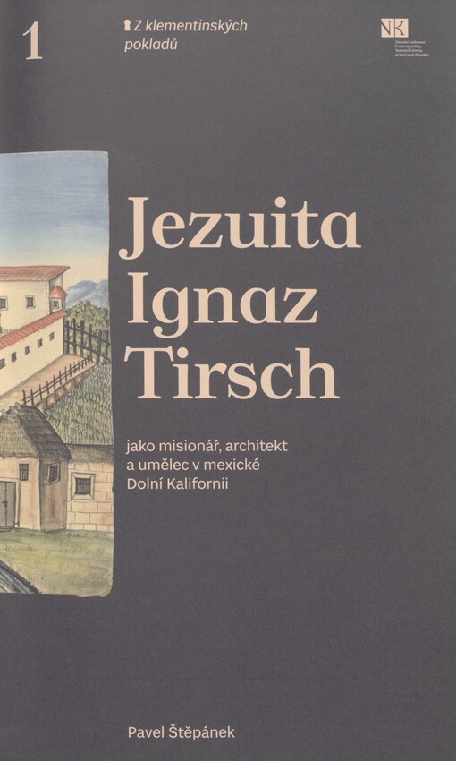 Jezuita Ignaz Tirsch jako misionář, architekt a umělec v mexické Dolní Kalifornii