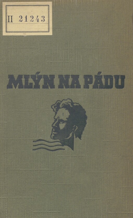 Mlýn na Pádu =: [Il mulino del Po] : historický román. I. [díl]. Dej Bůh štěstí tomu domu
