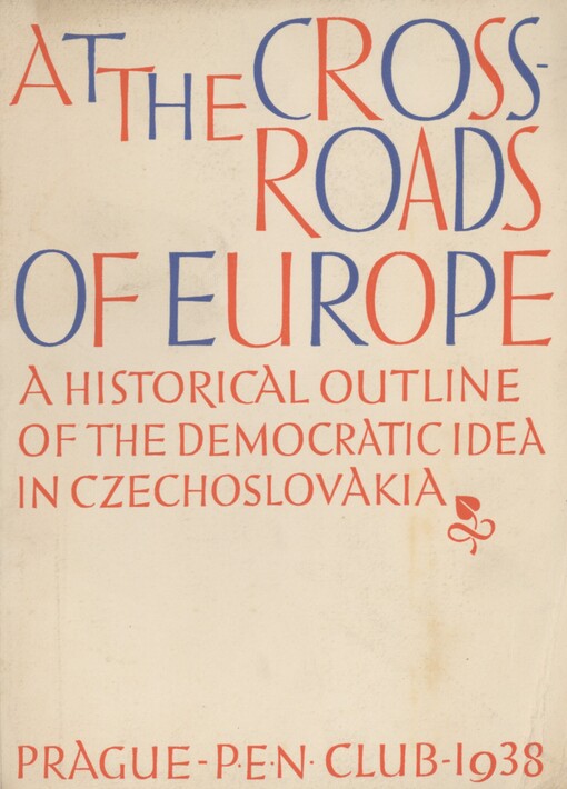 At the Cross-Roads of Europe: A Historical Outline of the Democratic Idea in Czechoslovakia