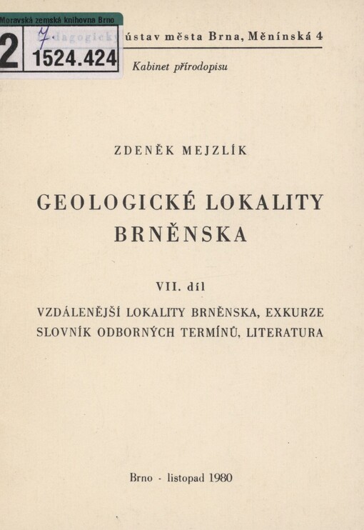 Geologické lokality Brněnska. VII. díl. Vzdálenější lokality Brněnska, exkurze, slovník odborných termínů, literatura