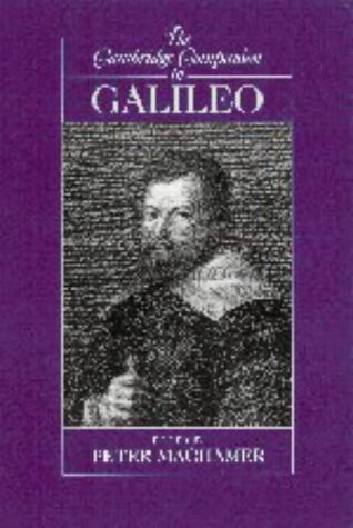 The Cambridge Companion to Galileo (Cambridge Companions to Philosophy)