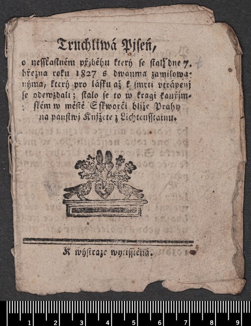 Truchliwá Pjseń, o nessťastném přjběhu který se stal dne 7. března roku 1827 s dwauma zamilowanýma, který pro lásku až k smrti vtrápenj se odewzdali; stalo se to w kragi kauřimském w městě Sskworči bljže Prahy na panstwj Knjžete z Lichtensstainu