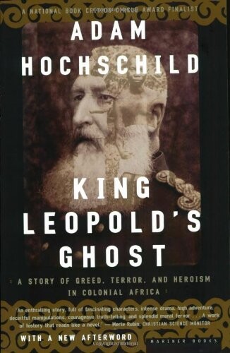 King Leopold's ghost : a story of greed terror, and heroism in colonial Africa