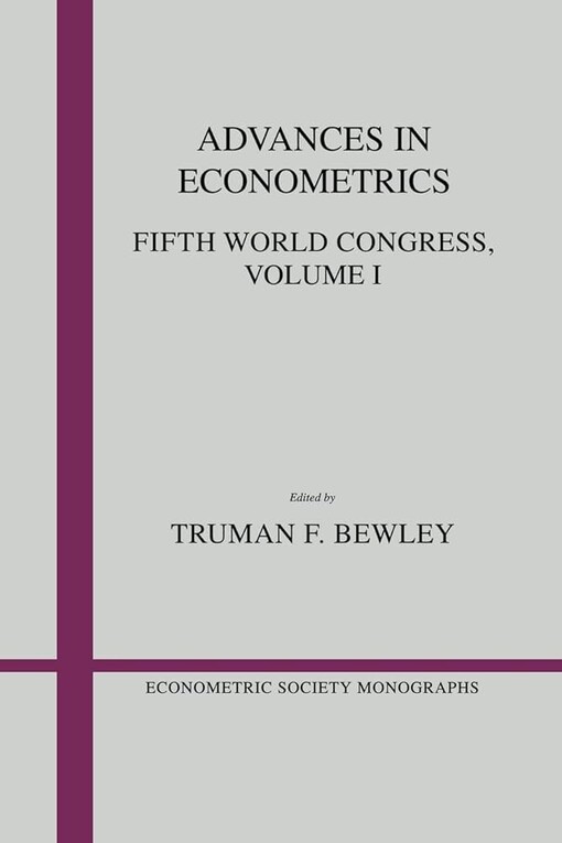 Advances in Econometrics : Fifth World Congress Vol. I (Econometric Society Monographs)