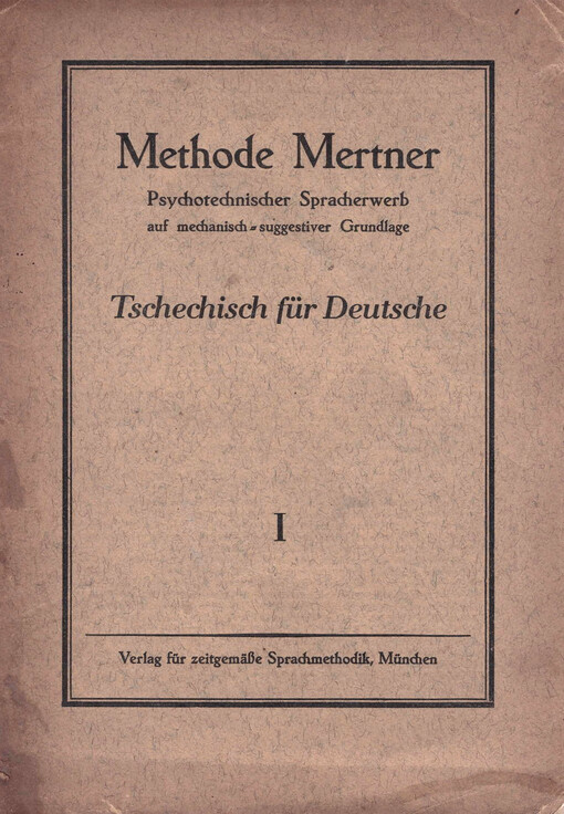 Tschechisch für Deutsche : psychotechnischer Spracherwerb auf mechanisch-suggestiver Grundlage