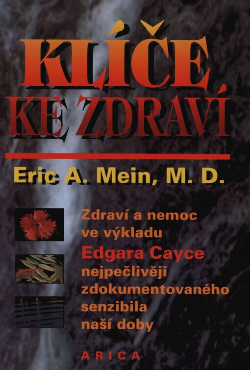 Klíče ke zdraví: zdraví a nemoc v pohledu výkladů Edgara Cayce