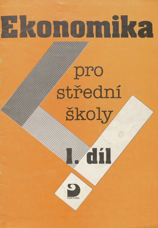 Ekonomika pro střední školy. 1. díl. Základní ekonomické pojmy