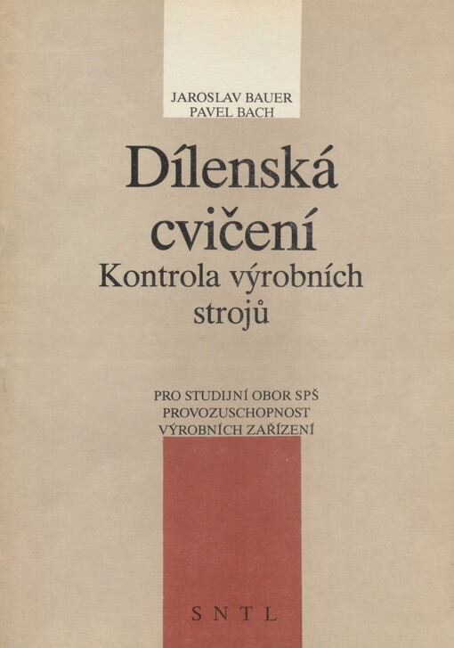 Dílenská cvičení Kontrola výrobních strojů: pro 3. ročník SPŠ studijního oboru Provozuschopnost výrobních zařízení