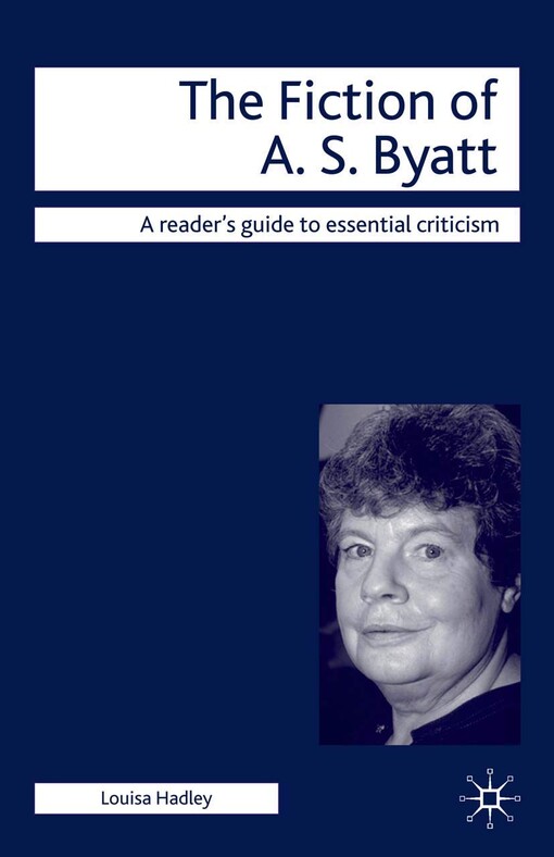 The fiction of A.S. Byatt :[a reader's guide to essential criticism]