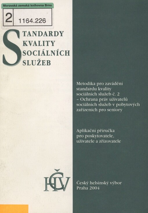 Standardy kvality sociálních služeb :metodika pro zavádění standardu kvality sociálních služeb č. 2 - Ochrana práv uživatelů sociálních služeb v pobytových zařízeních pro seniory : aplikační příručka pro poskytovatele, uživatele a zřizovatele